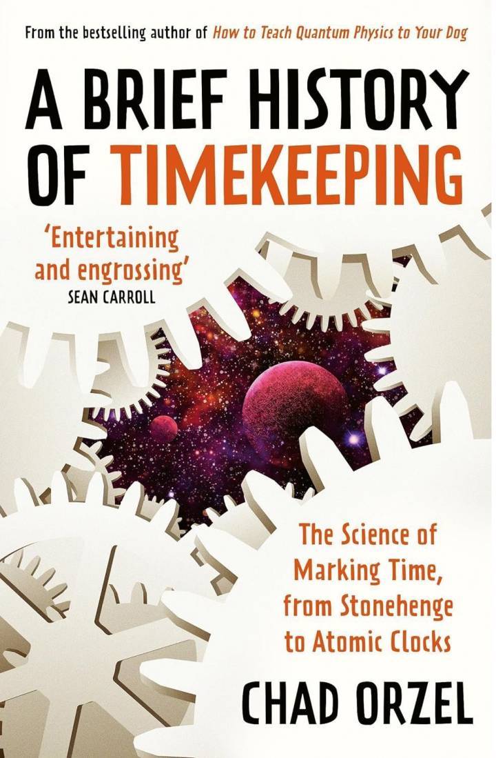 Una breve historia del cronometraje: la ciencia de marcar el tiempo, desde Stonehenge hasta los relojes atómicos por Chad Orzel